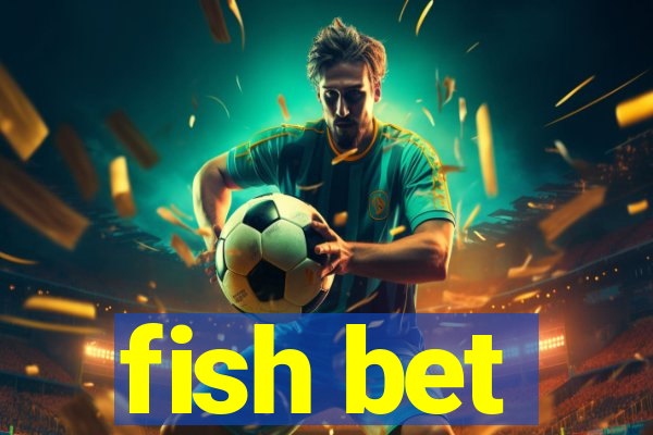 fish bet